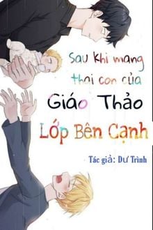 Sau Khi Mang Thai Con Của Giáo Thảo Lớp Bên Cạnh