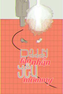 Daddy Tàn Nhẫn Yêu Mommy