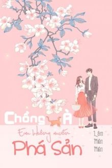 Chồng À, Em Không Muốn Phá Sản