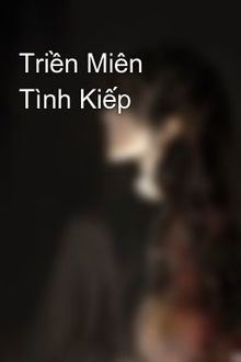 Triền Miên Tình Kiếp