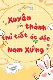 Xuyên Thành Nam Phụ Thủ Tiết Độc Ác