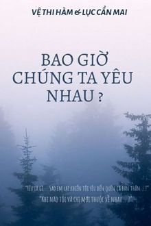 Bao Giờ Chúng Ta Yêu Nhau