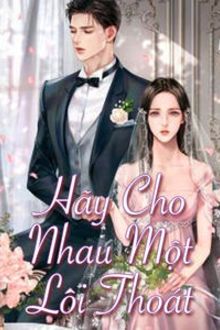 Hãy Cho Nhau Một Lối Thoát