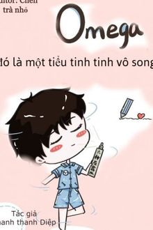 Omega Đó Là Một Tiểu Tinh Tinh Vô Song