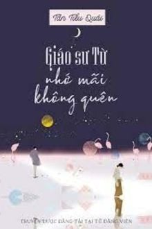 Giáo Sư Từ Nhớ Mãi Không Quên