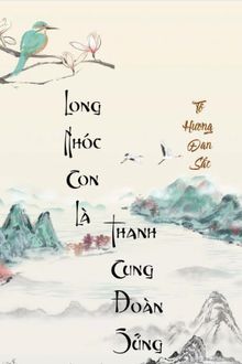 Long Nhóc Con Là Thanh Cung Đoàn Sủng