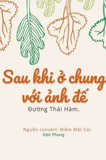 Sau Khi Ở Chung Cùng Ảnh Đế