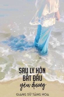 Sau Ly Hôn Bắt Đầu Yêu Đương