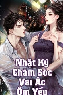 Nhật Ký Chăm Sóc Vai Ác Ốm Yếu