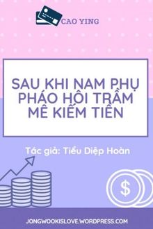 Sau Khi Nam Phụ Pháo Hôi Trầm Mê Kiếm Tiền