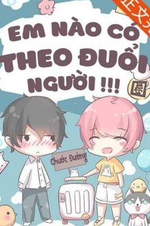 Em Nào Có Theo Đuổi Người