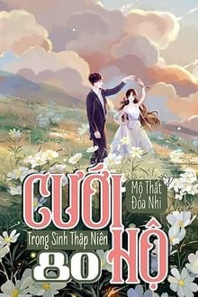 Trọng Sinh Thập Niên 80 Cưới Hộ