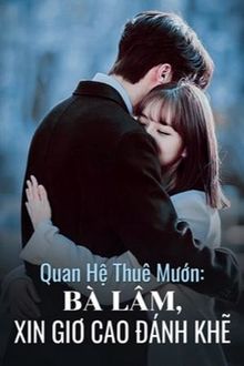 Quan Hệ Thuê Mướn: Bà Lâm, Xin Giơ Cao Đánh Khẽ