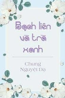 Bạch Liên Và Trà Xanh