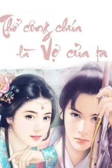 Thổ Công Chúa Là Vợ Của Ta