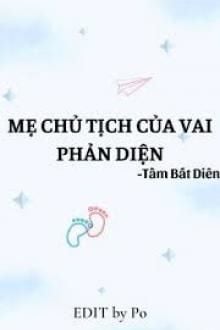 Mẹ Chủ Tịch Của Vai Phản Diện