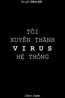 Tôi Xuyên Thành Virus Hệ Thống