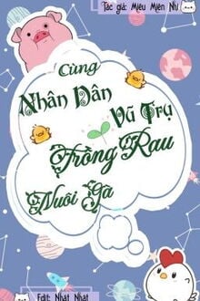 Cùng Nhân Dân Vũ Trụ Trồng Rau Nuôi Gà