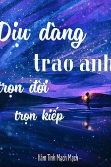 Dịu Dàng Trao Anh Trọn Đời Trọn Kiếp