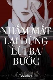 Nhắm Mắt Lại Đừng Lùi Ba Bước