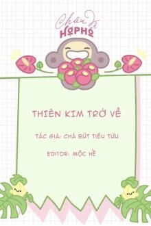 Thiên Kim Trở Về - Chá Bút Tiểu Tửu