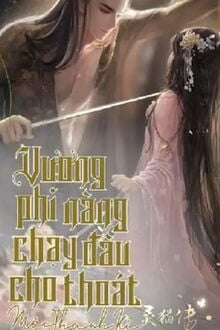 Vương Phi Nàng Chạy Đâu Cho Thoát