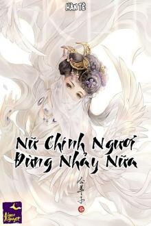 Nữ Chính Ngươi Đừng Nhảy Nữa