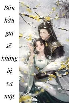 Bản Hầu Gia Sẽ Không Bị Vả Mặt