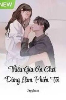 Thiếu Gia Ăn Chơi Đừng Làm Phiền Tôi