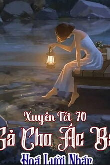 Xuyên Qua 70 Gả Cho Ác Bá Hoá Lười Nhác