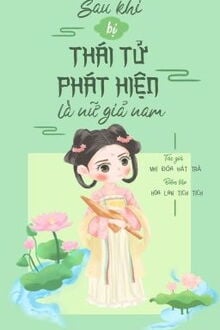 Sau Khi Bị Thái Tử Phát Hiện Là Nữ Giả Nam