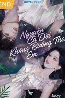 Nguyện Cả Đời Không Buông Tha Em