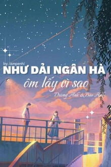 Như Dải Ngân Hà Ôm Lấy Vì Sao